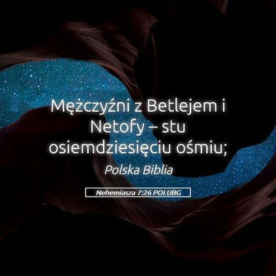 Picture 05 - Nehemiasza 7:26 POLUBG - Mężczyźni z Betlejem i Netofy – stu - Bible Verse Picture