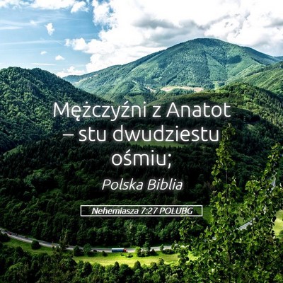Picture 05 - Nehemiasza 7:27 POLUBG - Mężczyźni z Anatot – stu dwudziestu - Bible Verse Picture