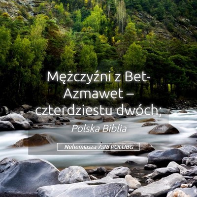Picture 05 - Nehemiasza 7:28 POLUBG - Mężczyźni z Bet-Azmawet – czterdziestu - Bible Verse Picture