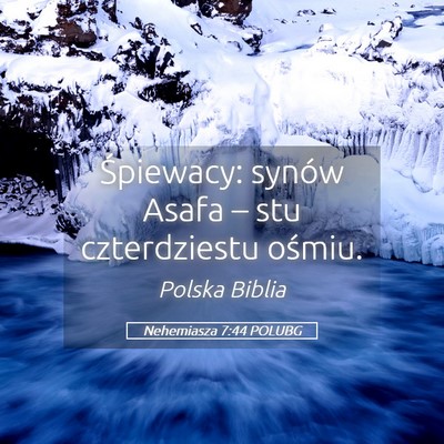 Picture 05 - Nehemiasza 7:44 POLUBG - Śpiewacy: synów Asafa – stu czterdziestu - Bible Verse Picture