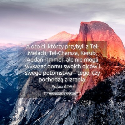 Picture 05 - Nehemiasza 7:61 POLUBG - A oto ci, którzy przybyli z Tel-Melach, - Bible Verse Picture