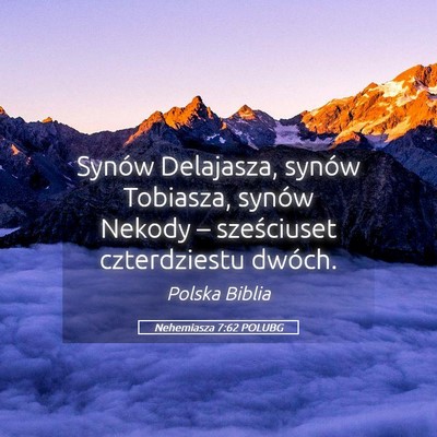 Picture 05 - Nehemiasza 7:62 POLUBG - Synów Delajasza, synów Tobiasza, synów Nekody - Bible Verse Picture