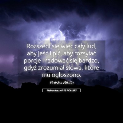 Picture 05 - Nehemiasza 8:12 POLUBG - Rozszedł się więc cały lud, aby jeść i - Bible Verse Picture