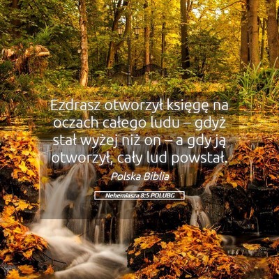 Picture 05 - Nehemiasza 8:5 POLUBG - Ezdrasz otworzył księgę na oczach całego ludu - Bible Verse Picture