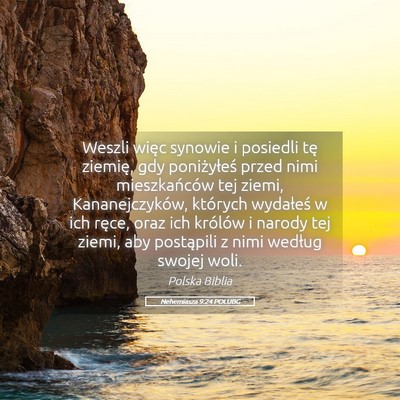 Picture 05 - Nehemiasza 9:24 POLUBG - Weszli więc synowie i posiedli tę ziemię, gdy - Bible Verse Picture