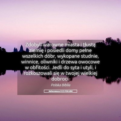 Picture 05 - Nehemiasza 9:25 POLUBG - Zdobyli warowne miasta i tłustą ziemię i - Bible Verse Picture