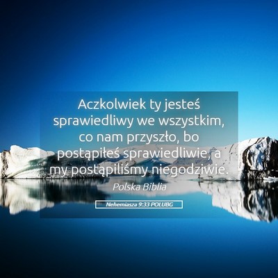 Picture 05 - Nehemiasza 9:33 POLUBG - Aczkolwiek ty jesteś sprawiedliwy we wszystkim, - Bible Verse Picture