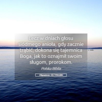 Picture 05 - Objawienie 10:7 POLUBG - Lecz w dniach głosu siódmego anioła, gdy - Bible Verse Picture