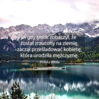 Picture 05 - Objawienie 12:13 POLUBG - A gdy smok zobaczył, że został zrzucony na - Bible Verse Picture