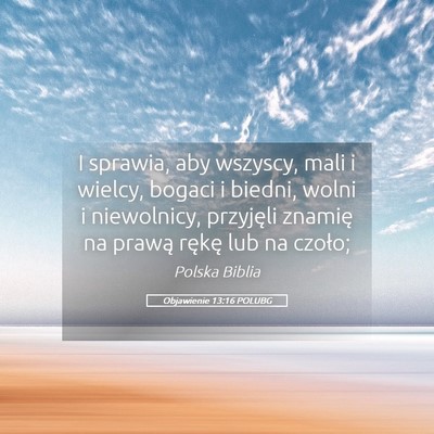 Picture 05 - Objawienie 13:16 POLUBG - I sprawia, aby wszyscy, mali i wielcy, bogaci i - Bible Verse Picture