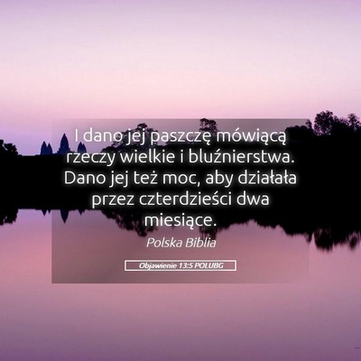 Picture 05 - Objawienie 13:5 POLUBG - I dano jej paszczę mówiącą rzeczy wielkie i - Bible Verse Picture
