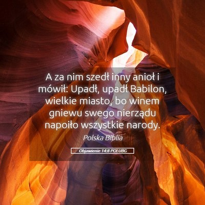 Picture 05 - Objawienie 14:8 POLUBG - A za nim szedł inny anioł i mówił: Upadł, - Bible Verse Picture