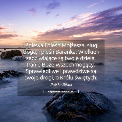 Picture 05 - Objawienie 15:3 POLUBG - I śpiewali pieśń Mojżesza, sługi Boga, i - Bible Verse Picture