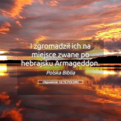 Picture 05 - Objawienie 16:16 POLUBG - I zgromadził ich na miejsce zwane po hebrajsku - Bible Verse Picture