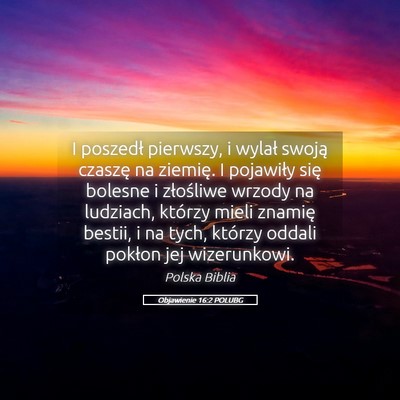 Picture 05 - Objawienie 16:2 POLUBG - I poszedł pierwszy, i wylał swoją czaszę na - Bible Verse Picture