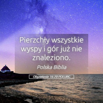 Picture 05 - Objawienie 16:20 POLUBG - Pierzchły wszystkie wyspy i gór już nie - Bible Verse Picture