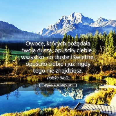Picture 05 - Objawienie 18:14 POLUBG - Owoce, których pożądała twoja dusza, - Bible Verse Picture
