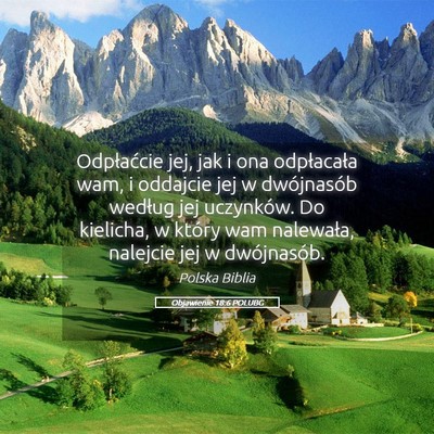 Picture 05 - Objawienie 18:6 POLUBG - Odpłaćcie jej, jak i ona odpłacała wam, i - Bible Verse Picture