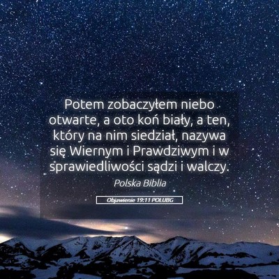 Picture 05 - Objawienie 19:11 POLUBG - Potem zobaczyłem niebo otwarte, a oto koń - Bible Verse Picture