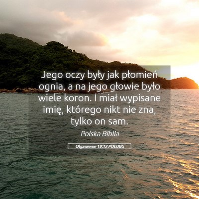 Picture 05 - Objawienie 19:12 POLUBG - Jego oczy były jak płomień ognia, a na jego - Bible Verse Picture