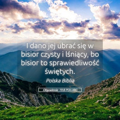Picture 05 - Objawienie 19:8 POLUBG - I dano jej ubrać się w bisior czysty i - Bible Verse Picture