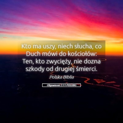Picture 05 - Objawienie 2:11 POLUBG - Kto ma uszy, niech słucha, co Duch mówi do - Bible Verse Picture