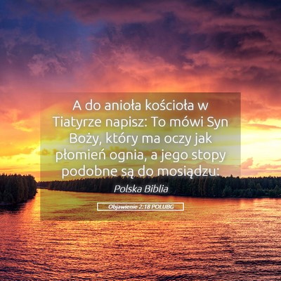 Picture 05 - Objawienie 2:18 POLUBG - A do anioła kościoła w Tiatyrze napisz: To - Bible Verse Picture