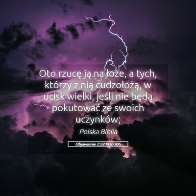 Picture 05 - Objawienie 2:22 POLUBG - Oto rzucę ją na łoże, a tych, którzy z nią - Bible Verse Picture