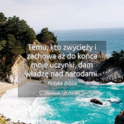 Picture 05 - Objawienie 2:26 POLUBG - Temu, kto zwycięży i zachowa aż do końca moje - Bible Verse Picture