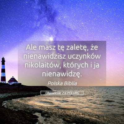 Picture 05 - Objawienie 2:6 POLUBG - Ale masz tę zaletę, że nienawidzisz uczynków - Bible Verse Picture