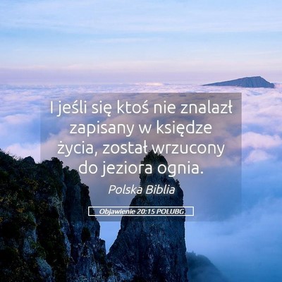 Picture 05 - Objawienie 20:15 POLUBG - I jeśli się ktoś nie znalazł zapisany w - Bible Verse Picture