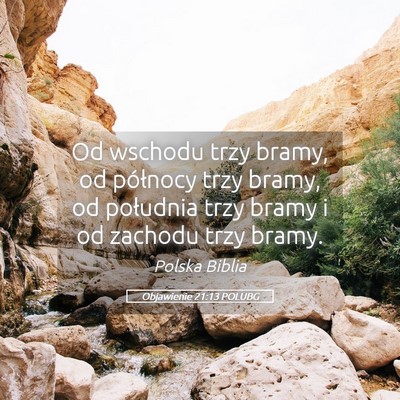 Picture 05 - Objawienie 21:13 POLUBG - Od wschodu trzy bramy, od północy trzy bramy, - Bible Verse Picture