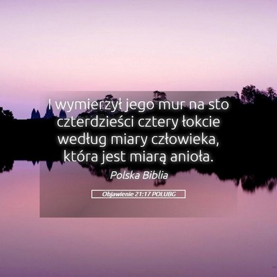 Picture 05 - Objawienie 21:17 POLUBG - I wymierzył jego mur na sto czterdzieści cztery - Bible Verse Picture