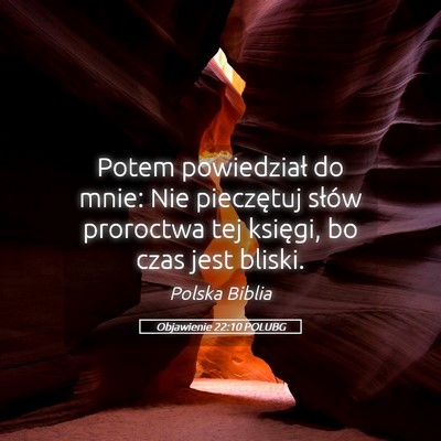 Picture 05 - Objawienie 22:10 POLUBG - Potem powiedział do mnie: Nie pieczętuj słów - Bible Verse Picture
