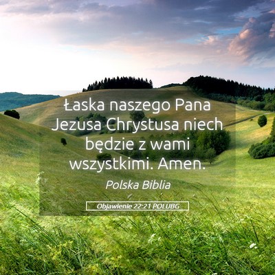 Picture 05 - Objawienie 22:21 POLUBG - Łaska naszego Pana Jezusa Chrystusa niech - Bible Verse Picture