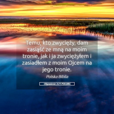 Picture 05 - Objawienie 3:21 POLUBG - Temu, kto zwycięży, dam zasiąść ze mną na - Bible Verse Picture