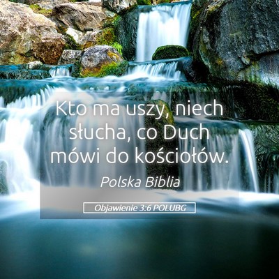 Picture 05 - Objawienie 3:6 POLUBG - Kto ma uszy, niech słucha, co Duch mówi do - Bible Verse Picture