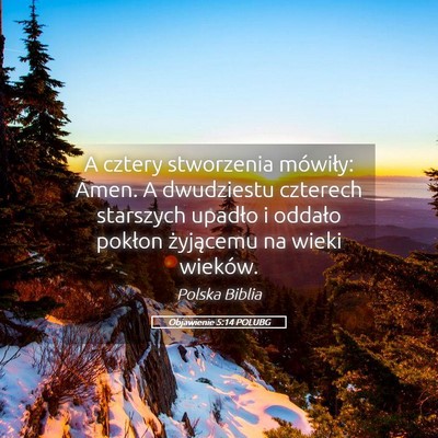 Picture 05 - Objawienie 5:14 POLUBG - A cztery stworzenia mówiły: Amen. A dwudziestu - Bible Verse Picture