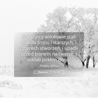 Picture 05 - Objawienie 7:11 POLUBG - A wszyscy aniołowie stali dokoła tronu i - Bible Verse Picture