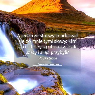 Picture 05 - Objawienie 7:13 POLUBG - A jeden ze starszych odezwał się do mnie tymi - Bible Verse Picture