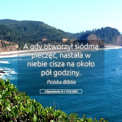 Picture 05 - Objawienie 8:1 POLUBG - A gdy otworzył siódmą pieczęć, nastała w - Bible Verse Picture