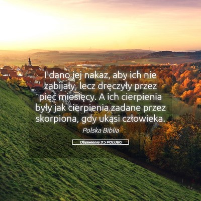 Picture 05 - Objawienie 9:5 POLUBG - I dano jej nakaz, aby ich nie zabijały, lecz - Bible Verse Picture