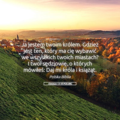 Picture 05 - Ozeasza 13:10 POLUBG - Ja jestem twoim królem. Gdzież jest ten, który - Bible Verse Picture