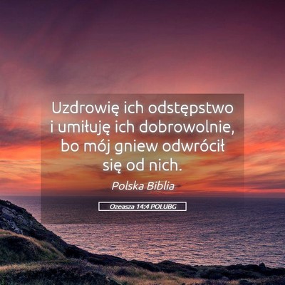 Picture 05 - Ozeasza 14:4 POLUBG - Uzdrowię ich odstępstwo i umiłuję ich - Bible Verse Picture