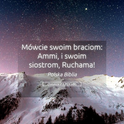 Picture 05 - Ozeasza 2:1 POLUBG - Mówcie swoim braciom: Ammi, i swoim siostrom, - Bible Verse Picture