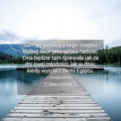 Picture 05 - Ozeasza 2:15 POLUBG - I dam jej winnice z tego miejsca i dolinę Akor - Bible Verse Picture