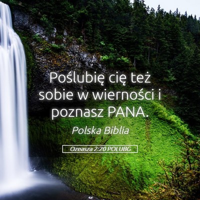 Picture 05 - Ozeasza 2:20 POLUBG - Poślubię cię też sobie w wierności i poznasz - Bible Verse Picture