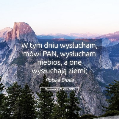 Picture 05 - Ozeasza 2:21 POLUBG - W tym dniu wysłucham, mówi PAN, wysłucham - Bible Verse Picture