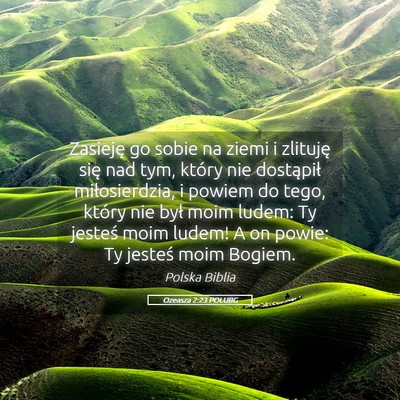 Picture 05 - Ozeasza 2:23 POLUBG - Zasieję go sobie na ziemi i zlituję się nad - Bible Verse Picture