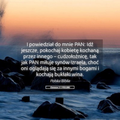 Picture 05 - Ozeasza 3:1 POLUBG - I powiedział do mnie PAN: Idź jeszcze, pokochaj - Bible Verse Picture